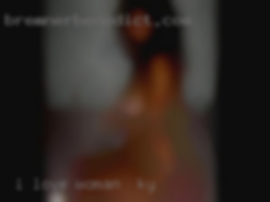 I love to woman in KY try naughty and new things.